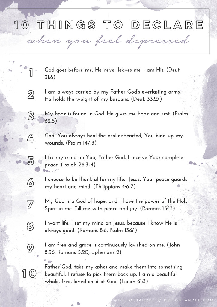 Suffering from depression can feel like a very lonely, isolated thing.  But declaring positive, truthful things helps stop the cycle. Here's a list of 10 things to declare if you feel depressed. 