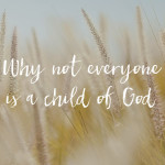 Why Not Everyone Is A Child Of God