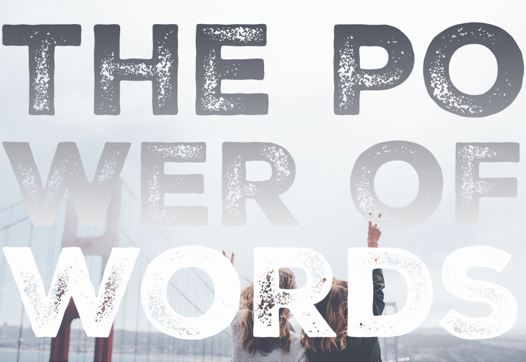 The power of words in your life - Delight and Be blog