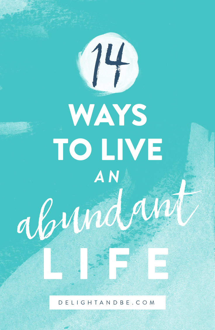 What is an abundant life? How can you live life to the fullest? Check out these 14 ways to live an abundant life in Jesus. 