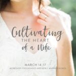 Cultivating The Heart of a Wife Workshop